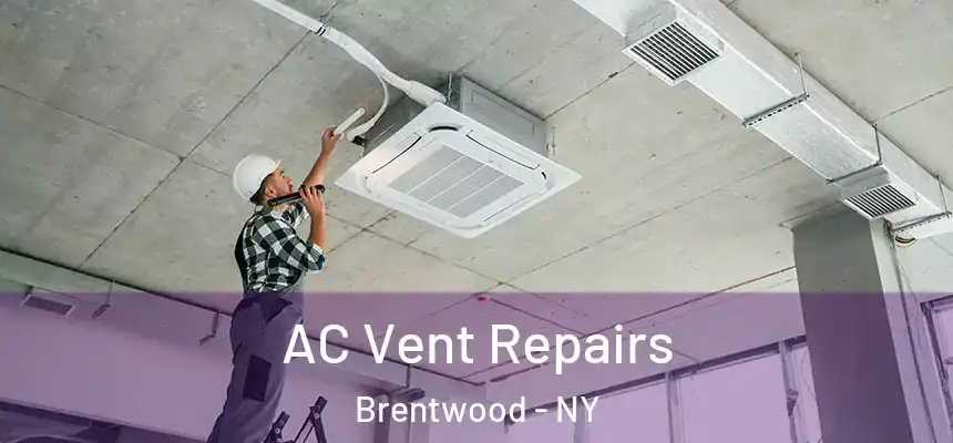  AC Vent Repairs Brentwood - NY