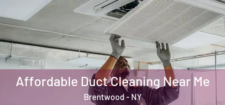 Affordable Duct Cleaning Near Me Brentwood - NY