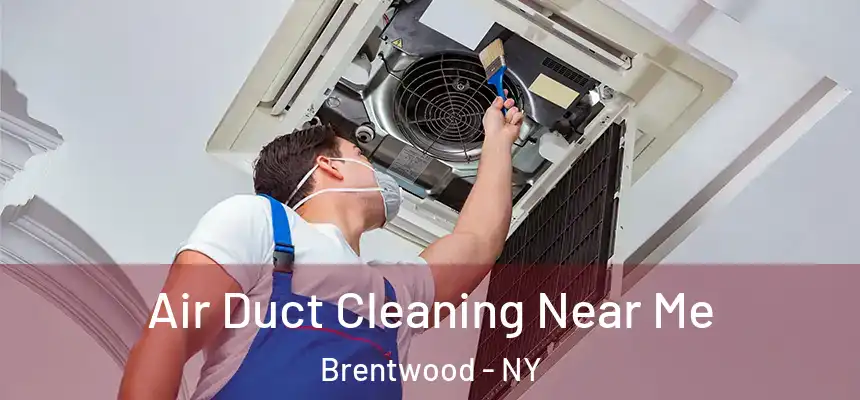 Air Duct Cleaning Near Me Brentwood - NY