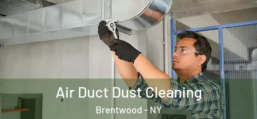 Air Duct Dust Cleaning Brentwood - NY