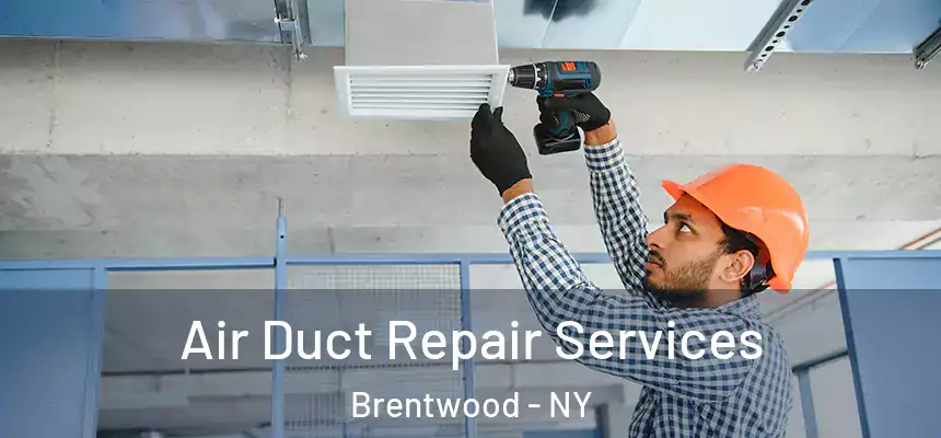  Air Duct Repair Services Brentwood - NY
