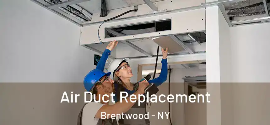  Air Duct Replacement Brentwood - NY