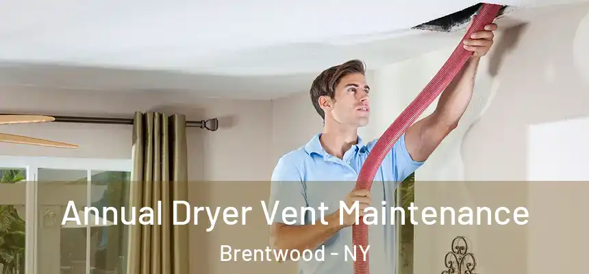  Annual Dryer Vent Maintenance Brentwood - NY