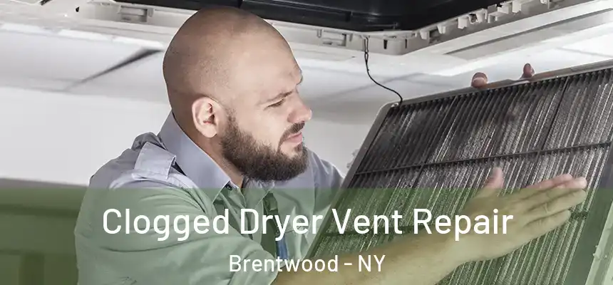 Clogged Dryer Vent Repair Brentwood - NY