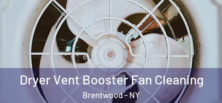 Dryer Vent Booster Fan Cleaning Brentwood - NY