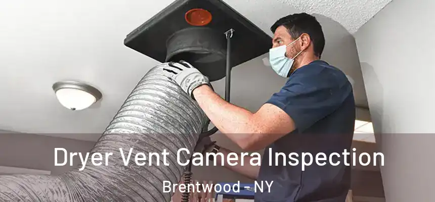  Dryer Vent Camera Inspection Brentwood - NY