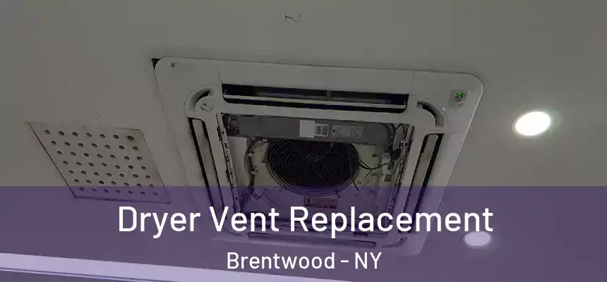 Dryer Vent Replacement Brentwood - NY