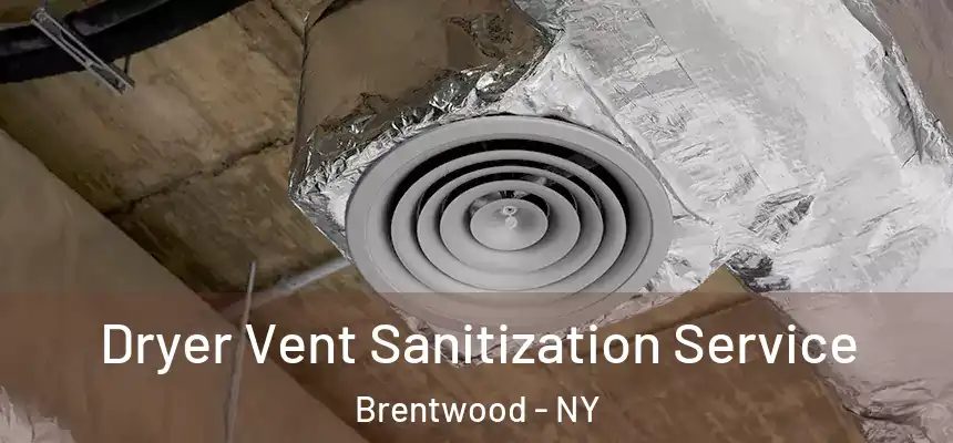  Dryer Vent Sanitization Service Brentwood - NY