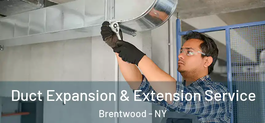  Duct Expansion & Extension Service Brentwood - NY