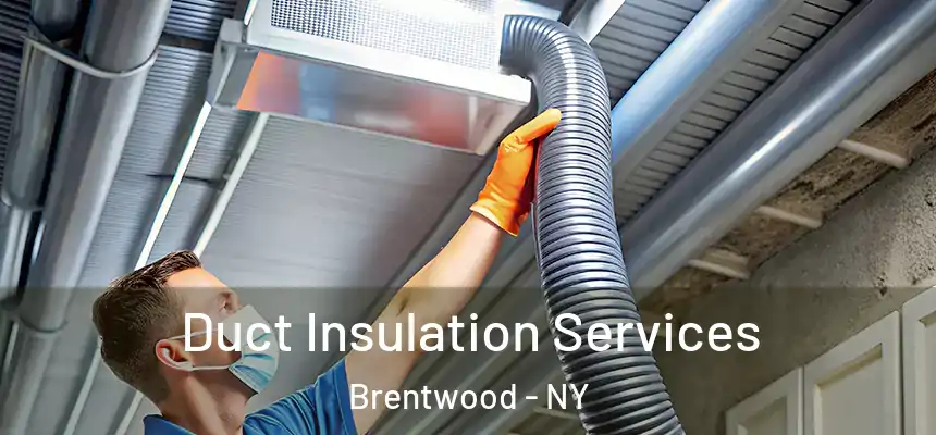  Duct Insulation Services Brentwood - NY