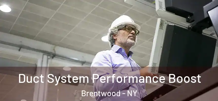 Duct System Performance Boost Brentwood - NY