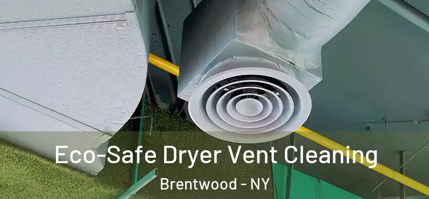 Eco-Safe Dryer Vent Cleaning Brentwood - NY