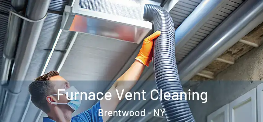  Furnace Vent Cleaning Brentwood - NY
