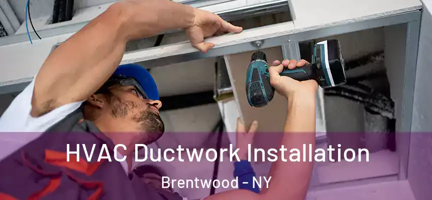  HVAC Ductwork Installation Brentwood - NY
