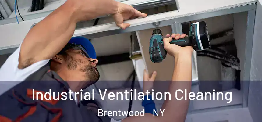 Industrial Ventilation Cleaning Brentwood - NY
