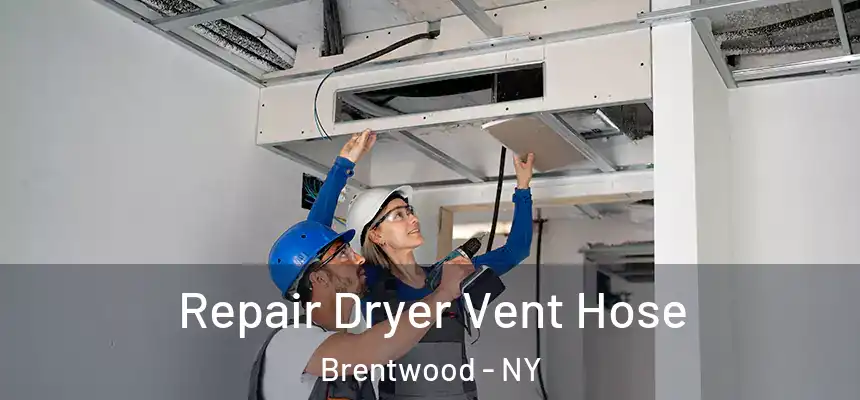  Repair Dryer Vent Hose Brentwood - NY