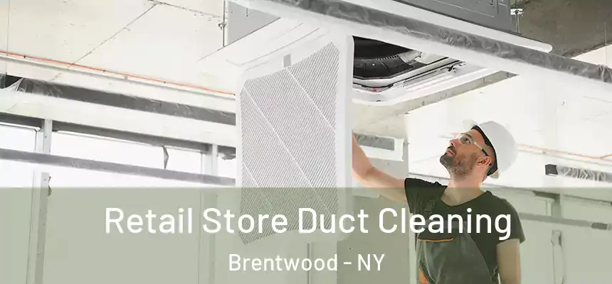 Retail Store Duct Cleaning Brentwood - NY