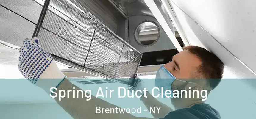  Spring Air Duct Cleaning Brentwood - NY