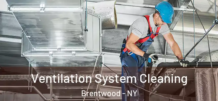 Ventilation System Cleaning Brentwood - NY