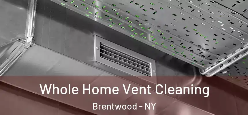  Whole Home Vent Cleaning Brentwood - NY